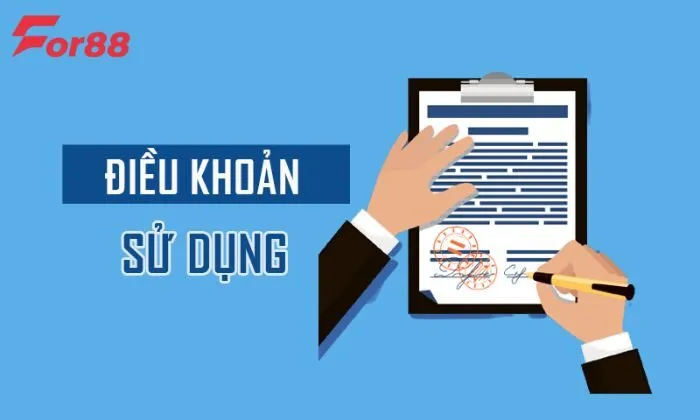 Điều khoản sử dụng Những điều khoản cơ bản khi đăng ký tài khoản tại For88